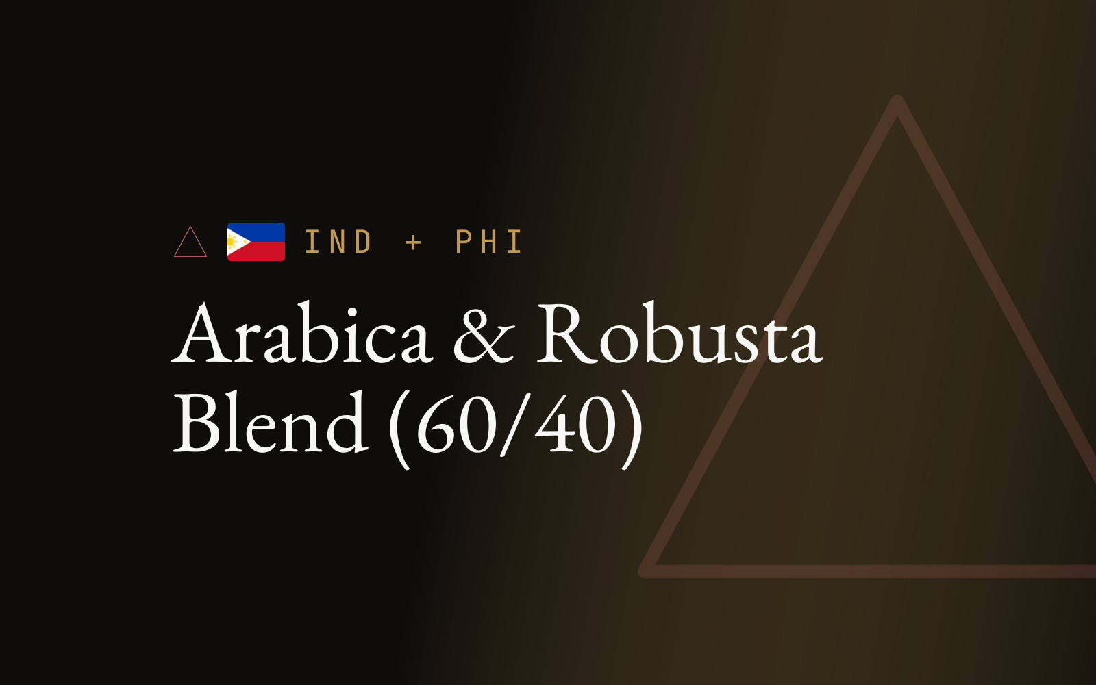Arabica & Robusta Blend (60/40)